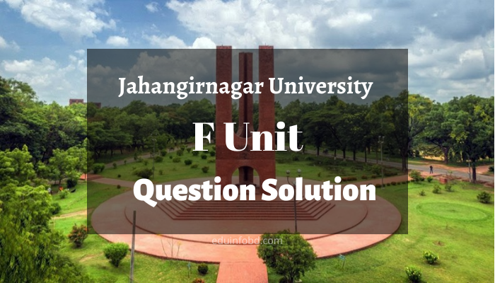Jahangirnagar University F Unit Question Solution 2022