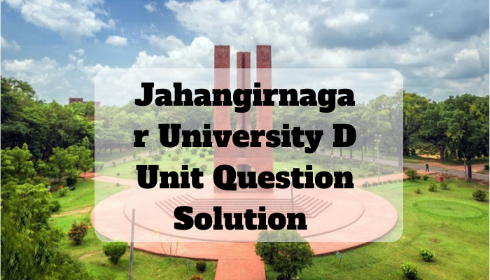 Jahangirnagar University D Unit Question Solution 2022